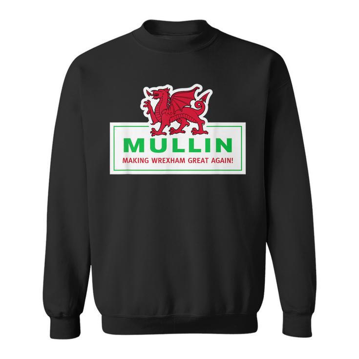 Mullin Makes Wrexham Great Again Sweatshirt