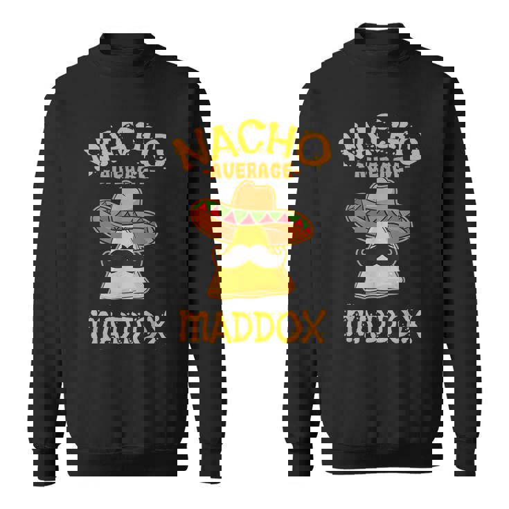 Nacho Average Maddox Personalized Name Taco Sweatshirt