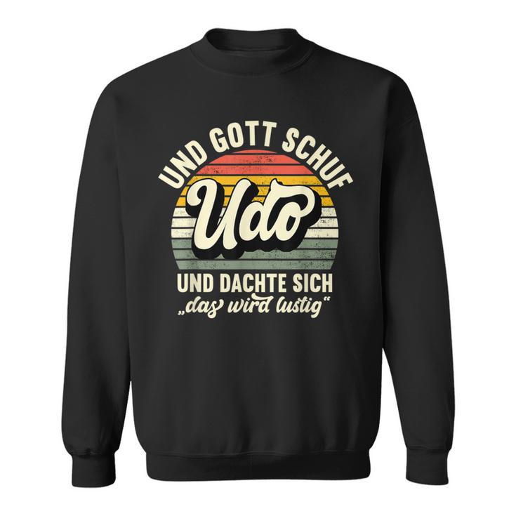 Name Udo Slogan And Gott Schuf Udo S Sweatshirt