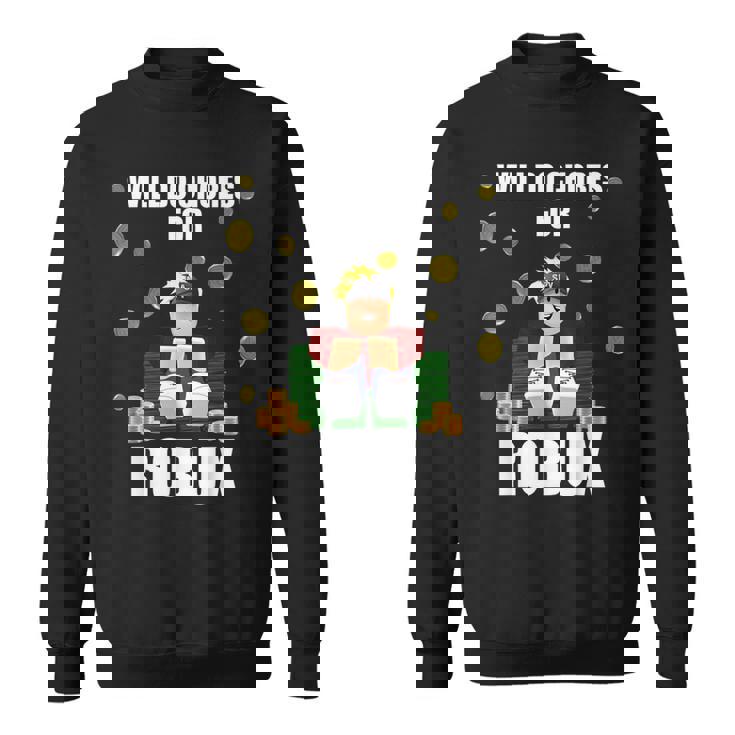 Noob & Professional Gamer Will Do Chores For Robux Sweatshirt