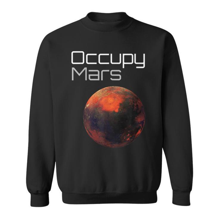 Occupy Mars Planet Mars Conquer Sweatshirt