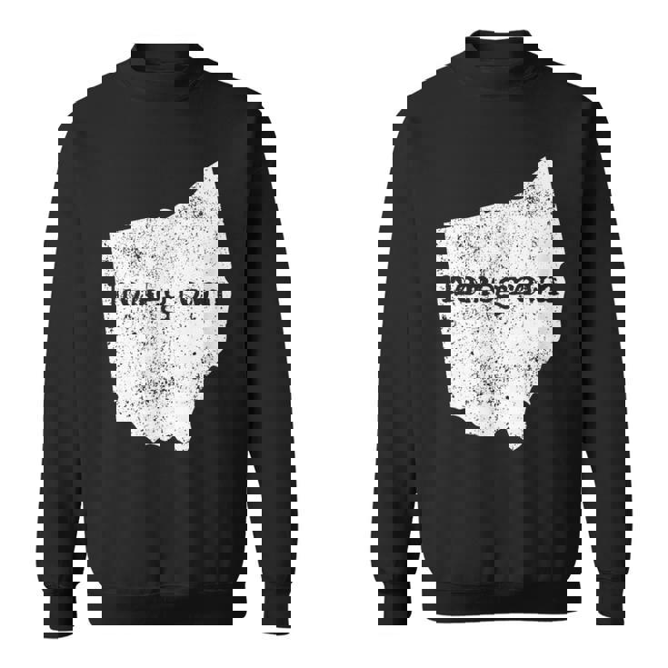 Ohio Home State Homegrown For Ohio Natives Sweatshirt
