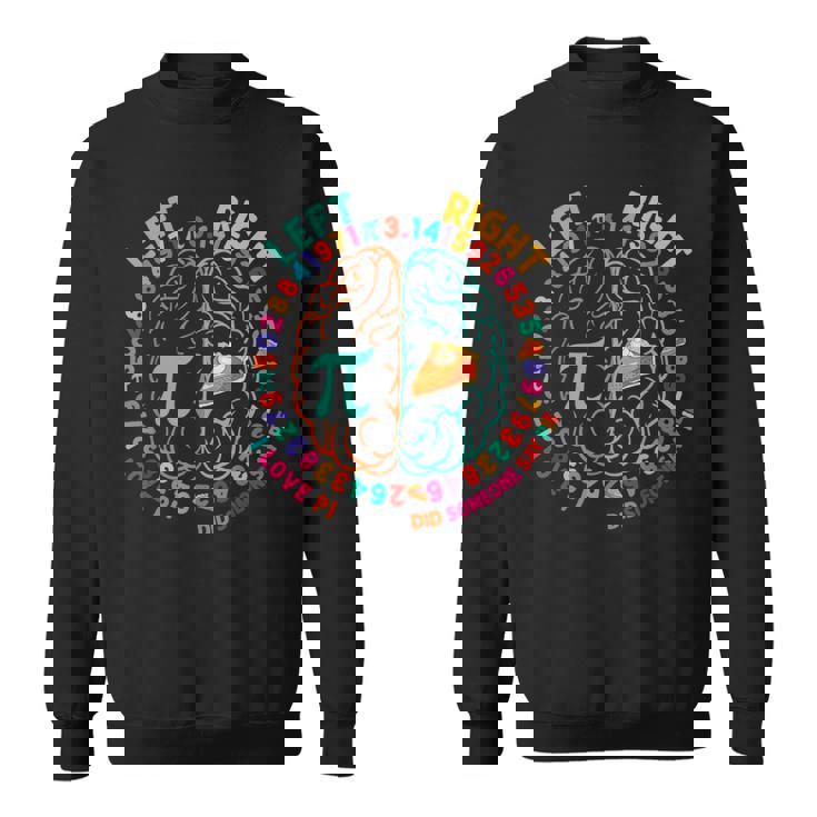 Pi Day Left And Right Pie Math Student And Teachers Sweatshirt