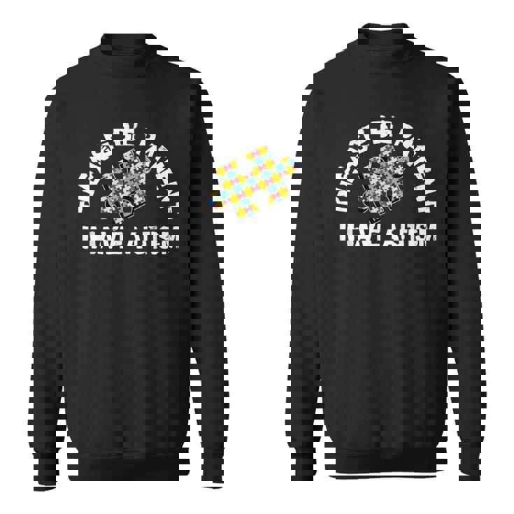 Please Be Patient I Have Autism Puzzle Piece Kid Child Sweatshirt