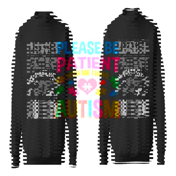 Please Be Patient With Me I Have Autism Vintage Sweatshirt