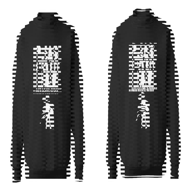 Please Be Patient I Have Irritable Bowel Syndrome IBS Sweatshirt