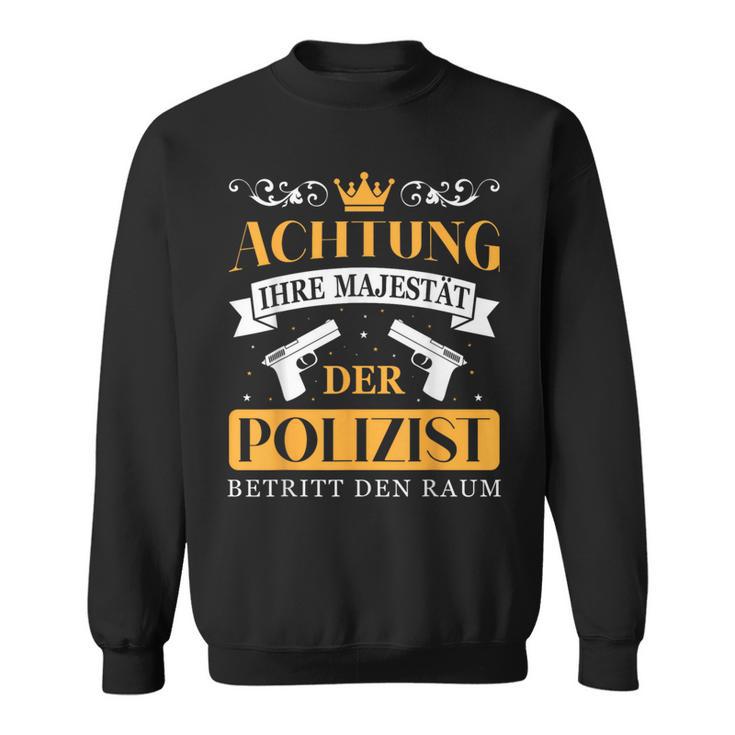 Police Officer Police Your Majesty Of The Police Officer S Sweatshirt