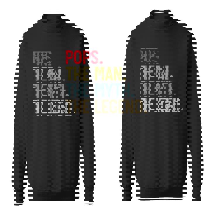 Pops The Man The Myth The Legend Father's Day For Grandpa Sweatshirt Pops The Man The Myth The Legend Father's Day For Grandpa Sweatshirt