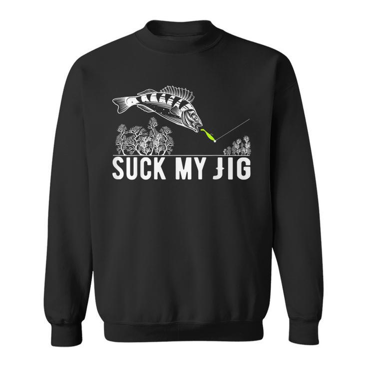 Predatory Fish Angler Suck My Jig Saying Sweatshirt