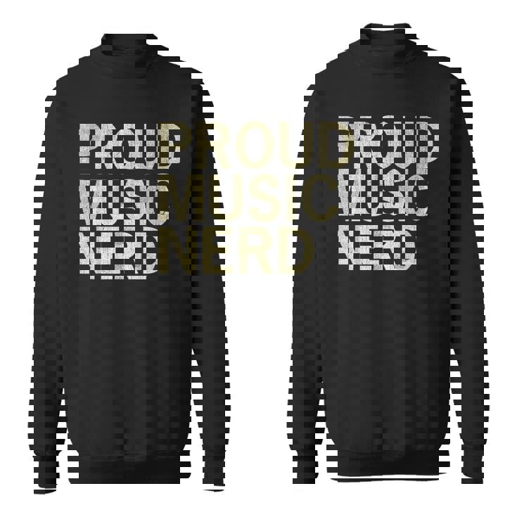 Proud Music Nerd Music Lover Music Passion Melophile Sweatshirt