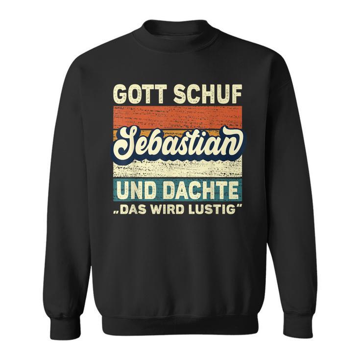 Sebastian Name Saying Gott Schuf Sebastian S Sweatshirt