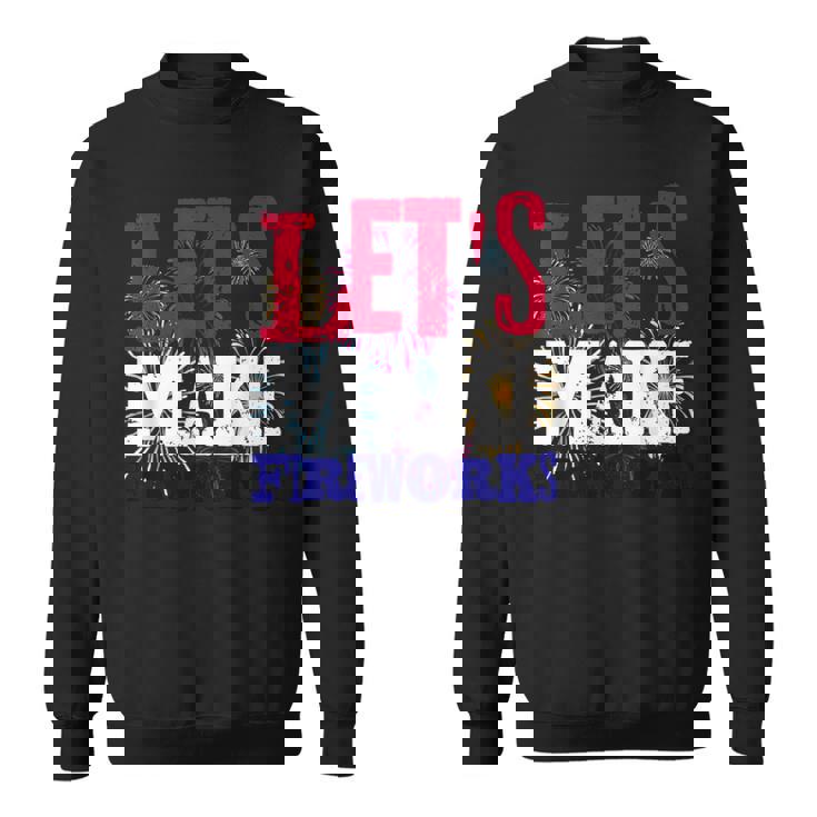 Sexy 4th Of July Shirt USA America Lets Make Fireworks Love Sweatshirt