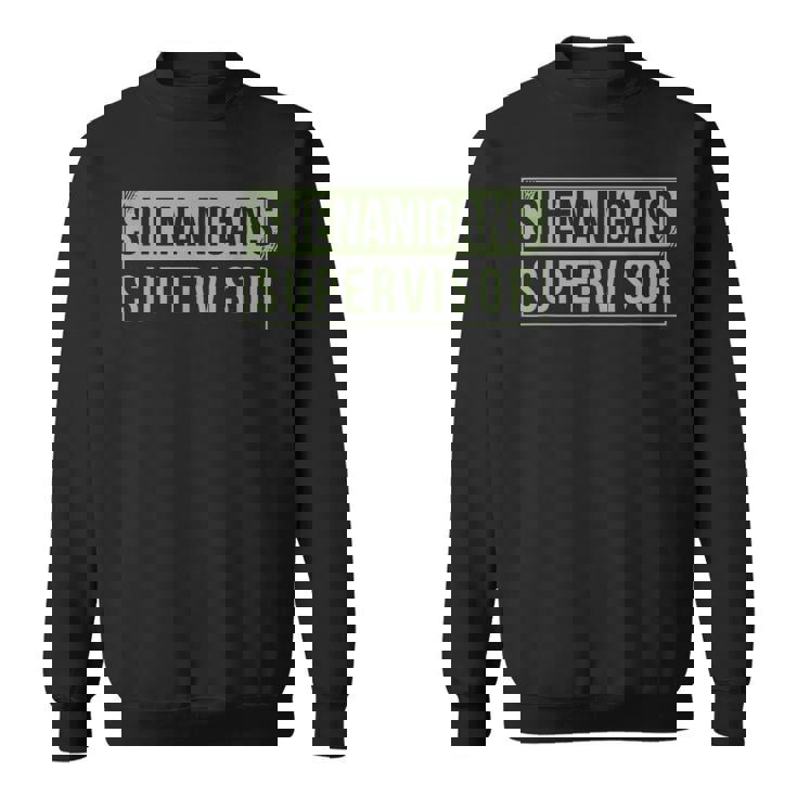 Shenanigans Supervisor Sweatshirt