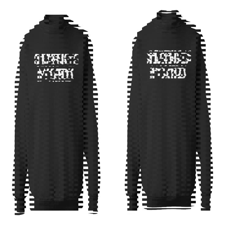 Shivering Is My Cardio Tank Top Sweatshirt