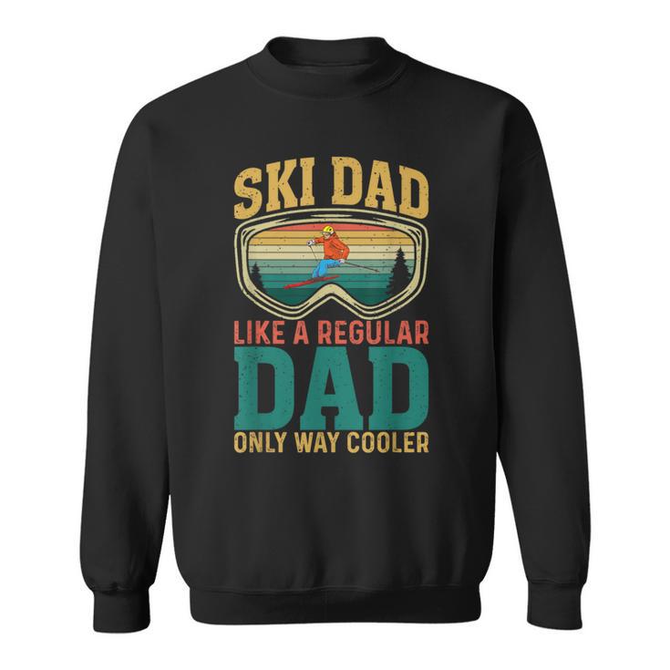 Ski Dad Like A Regular Dad Only Way Cooler Skiing Sweatshirt