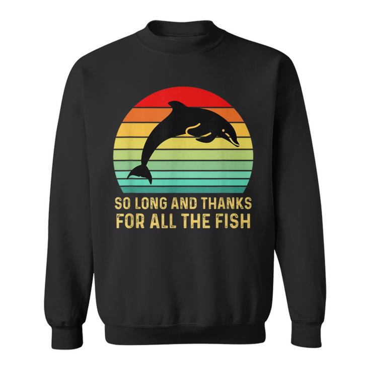 So Long And Thank You For The Whole Fishintage Sweatshirt