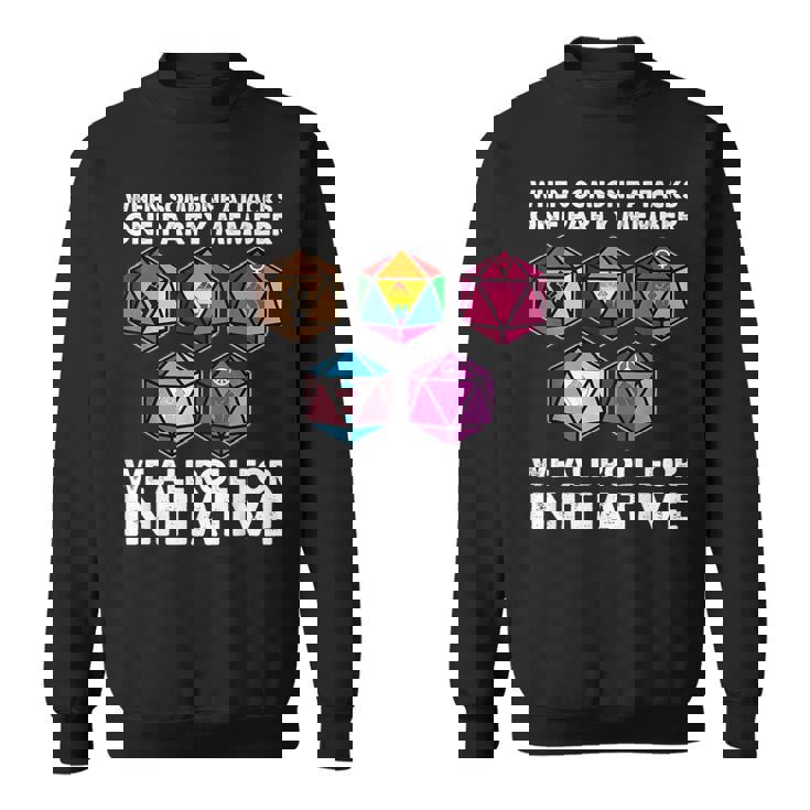 If Someone Attacks A Member We Roll To The Initiative Sweatshirt