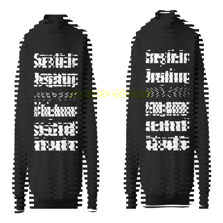 Sorry Für Dieerspätung Lustiges Wortwitz Statement Fun Sweatshirt