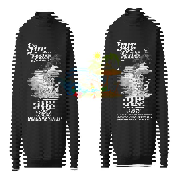 Spring Break Cruise 2025 Making Memories Together Sweatshirt