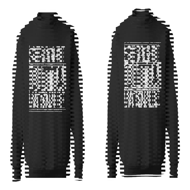Straight Outta Watsonville Vintage Sweatshirt