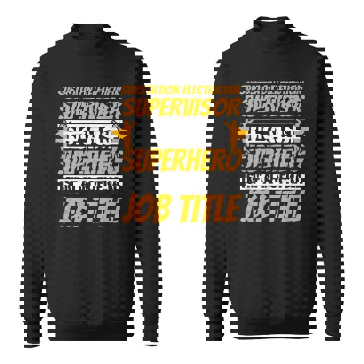 SUBSTATION ELECTRICIAN SUPERVISOR Humor Sweatshirt