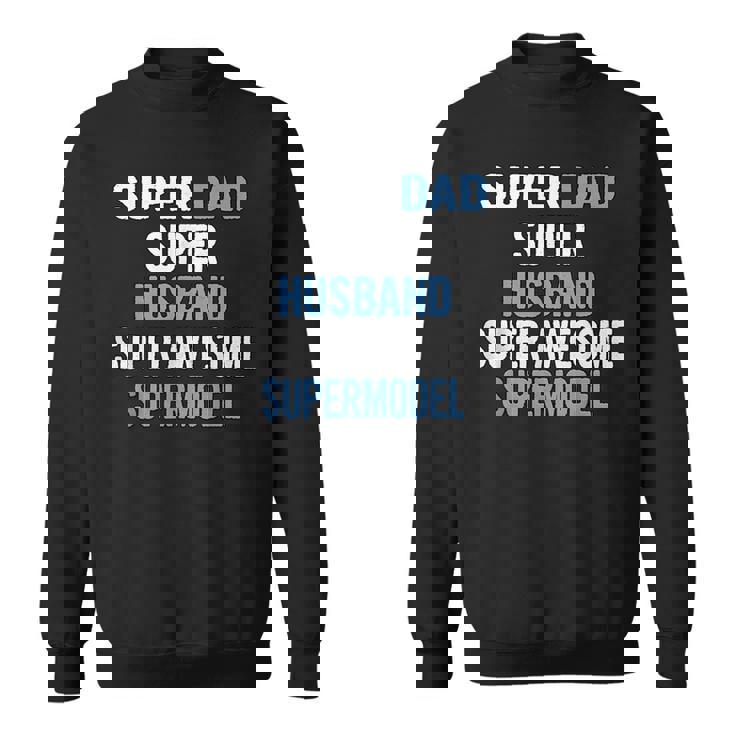 Super Dad Husband Super Awesome Supermodel Sweatshirt