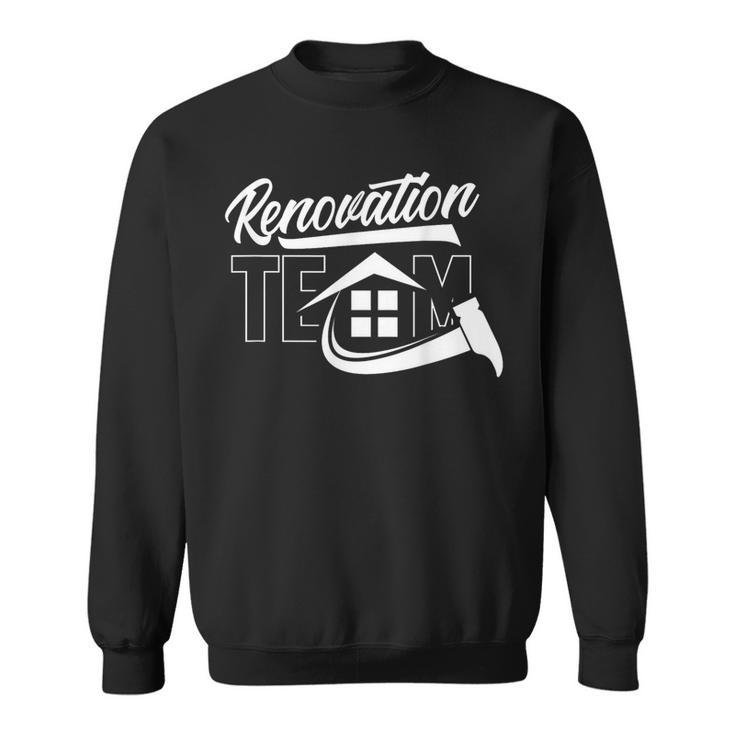 Team Renovation Diy Restoration Renovation S Sweatshirt