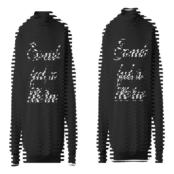 Tellement De Nourriture Si Peu De Temps Sweater e