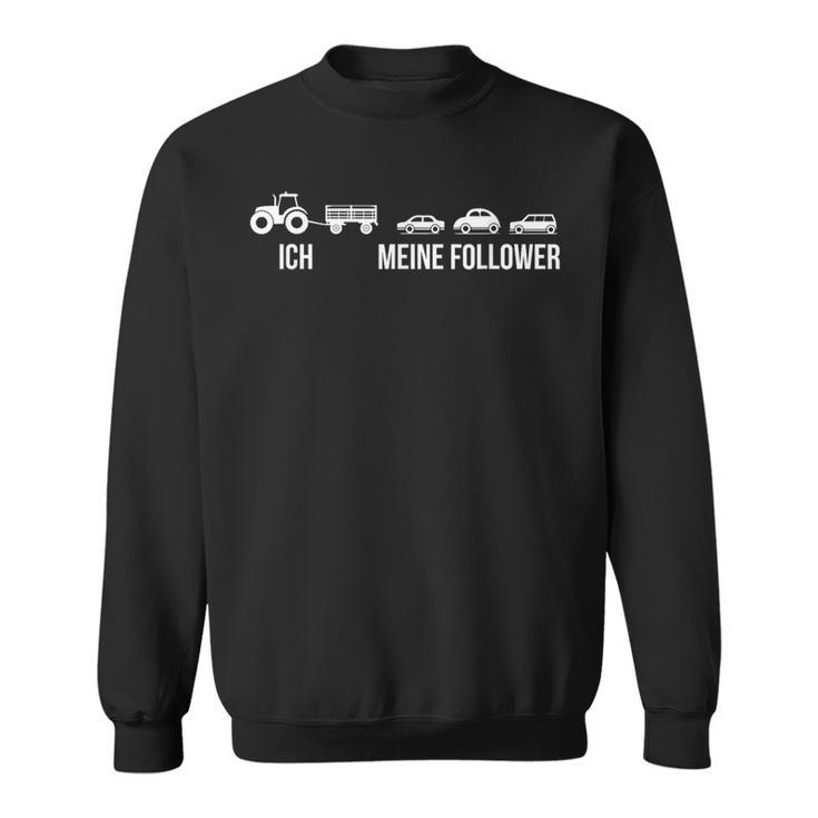 Tractor Ich Meine Follower Trecker Farmers Slogan Sweatshirt