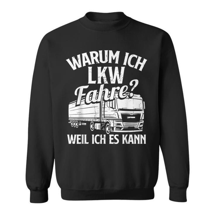 With Truck Driver Warum Ich Lruck Fahre Weil Ich Es Kann Trucking Sweatshirt