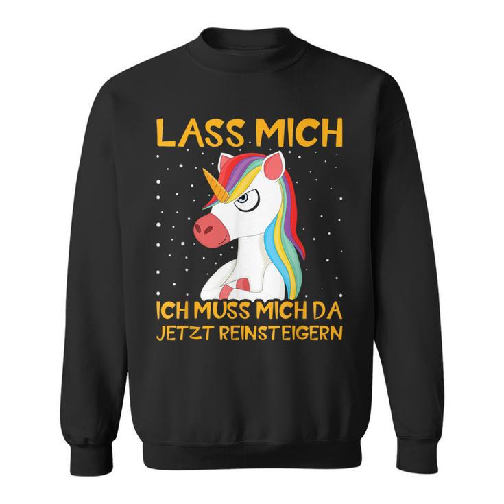 Unicorn Lass Mich Ich Muss Mich Da Jetzt Reineigern Sweatshirt