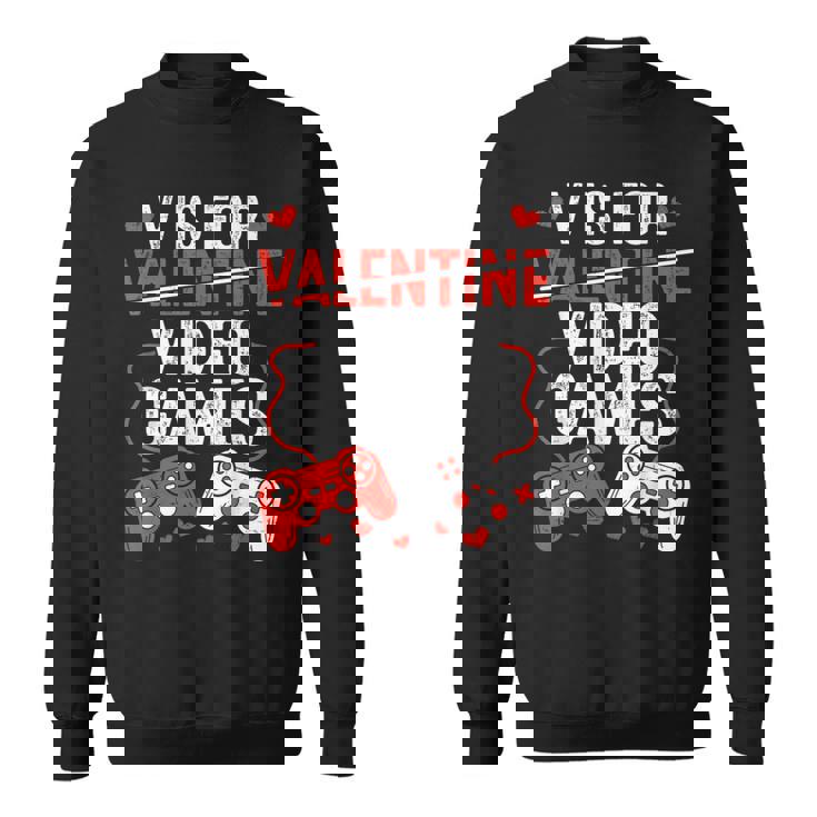 V Is For Video Games Valentine Gamer Valentines Day Boy Sweatshirt