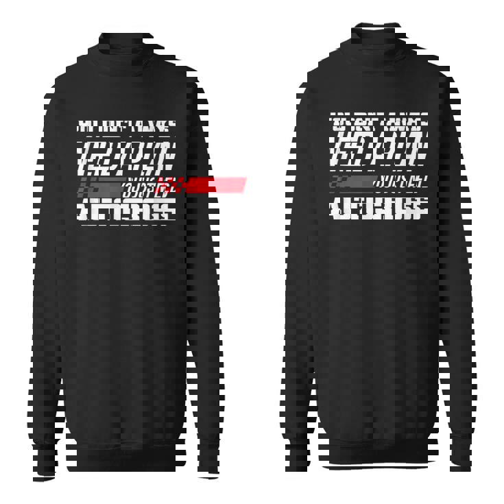 Vous N'avez Pas Toujours Besoin D'un Plan Dontous Avez Juste Besoin De Course Autocross Sweater e