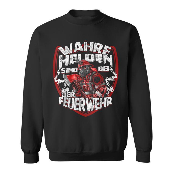 Wahre Helden Sind Bei Der Feuerwehrmann Sweatshirt