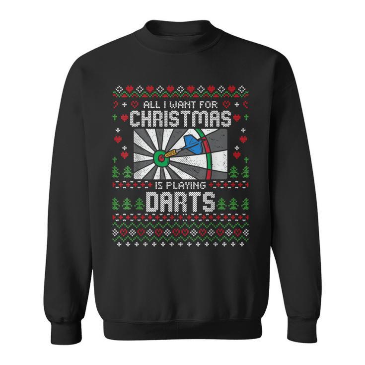 All I Want For Christmas Is Playing Darts Ugly Xmas Sweater Sweatshirt