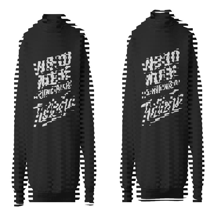 When God Made Me He Said This'll Be Fun Religious Quote Sweatshirt