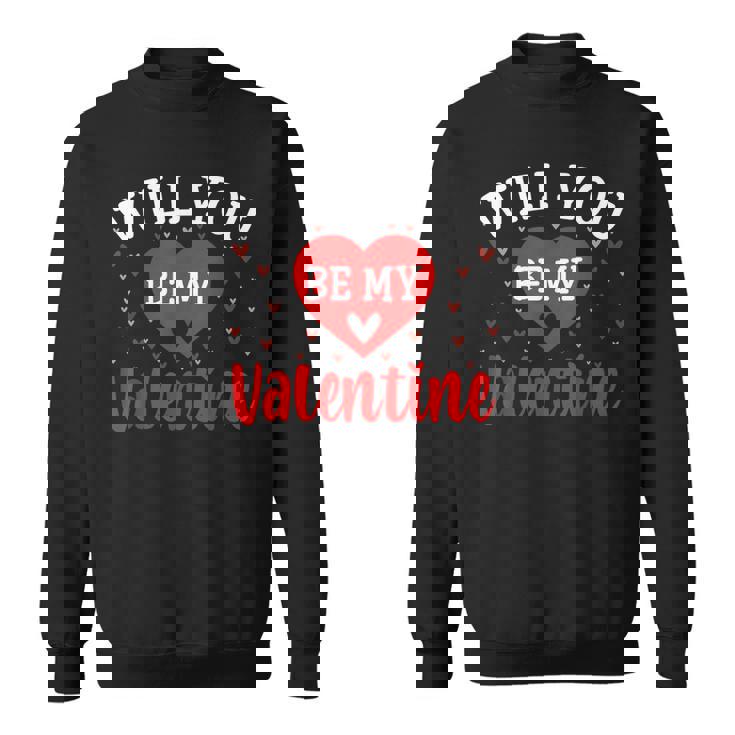 Will You Be My Valentine Love Heart Happy Valentine's Day Sweatshirt