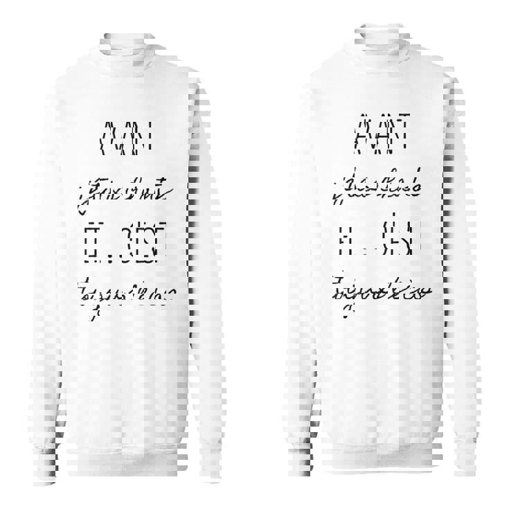 Avant J'étais Chiante Et C'est Toujours Le Cas Sweater e