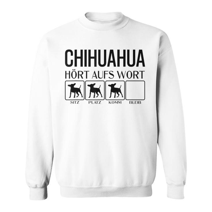 Chihuahua Hört Auf Wort Chihuahua Gray Sweatshirt