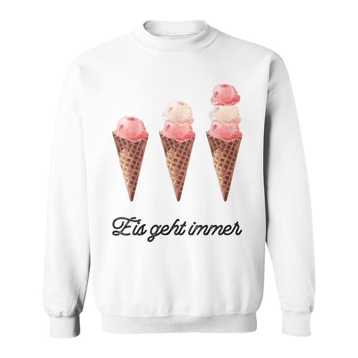 Eis Geht Immer Saying Ice Lover Sweatshirt