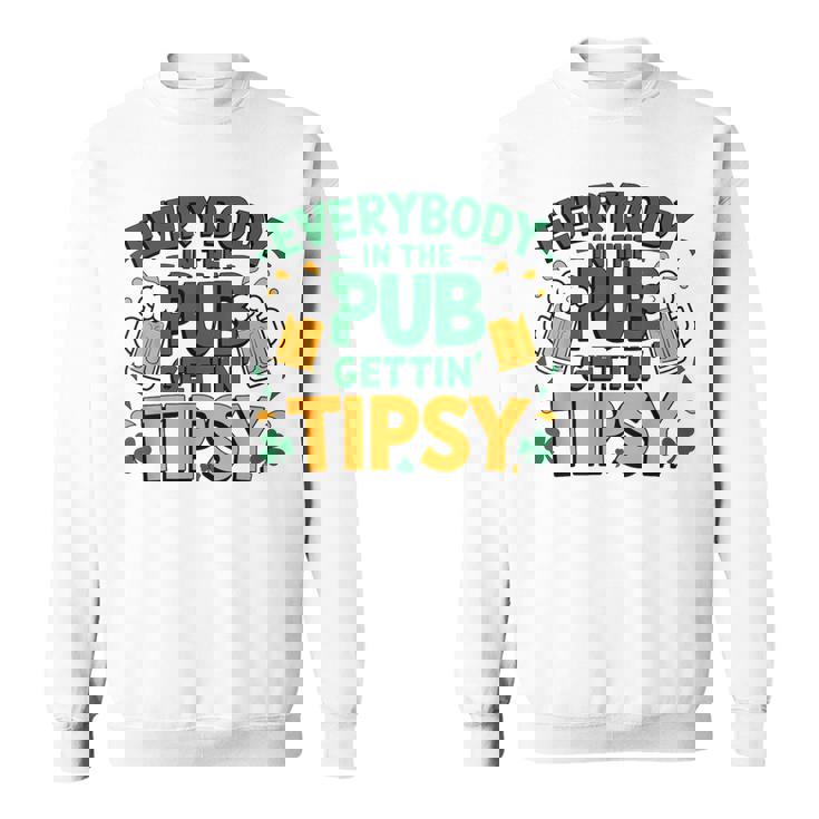 Everybody In The Pub Getting Tipsy Irish St Patrick's Day Sweatshirt