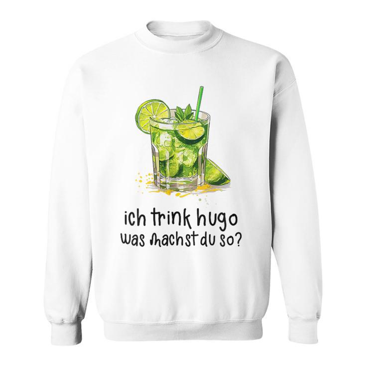 Ich Trink Hugo Was Machst Du So Party Hugo Mädels Sweatshirt