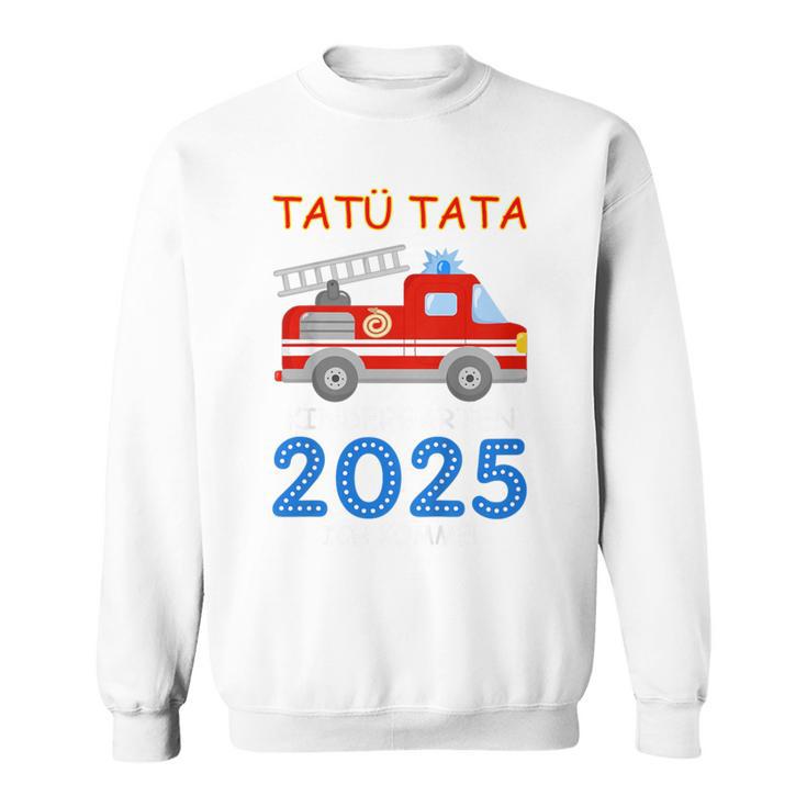 Kinder Feuerwehr Kindergarten 2025 Ich Komme Tatü Tata Kiga Kita Sweatshirt