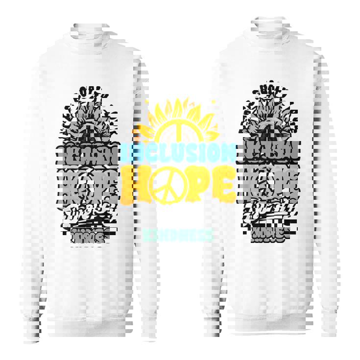 Kindness Peace Equality Love Inclusion Diversity Sunflower Sweatshirt