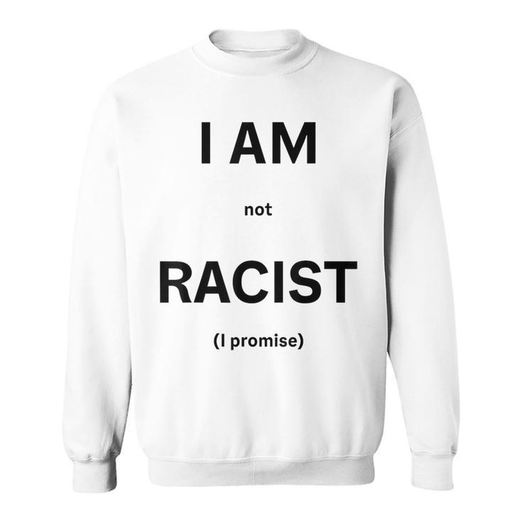 I Am Not Racist Promised Gray Sweatshirt