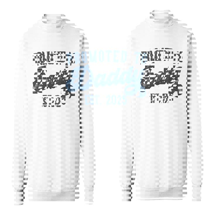 Promoted To Daddy Est 2025 Dad To Be New Daddy Sweatshirt
