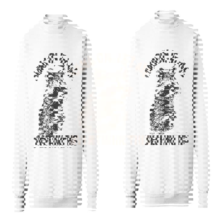 Raccoon Sarcastic Sweatshirt - Humorous Unisex Top for Witty Style