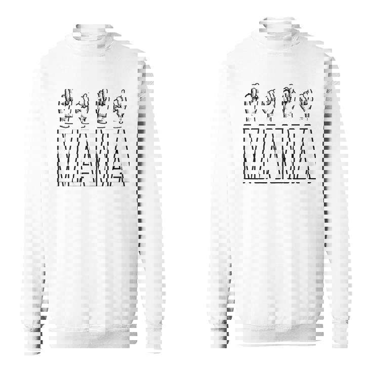 Sign Language ASL Deaf Mute Gesture Mama Mother Mom Sweatshirt