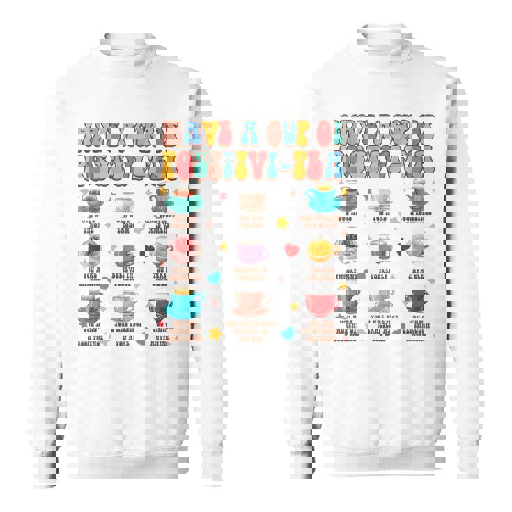 Tea Lover Herbal Tea Time Have A Cup Of Positivi-Tea Sweatshirt
