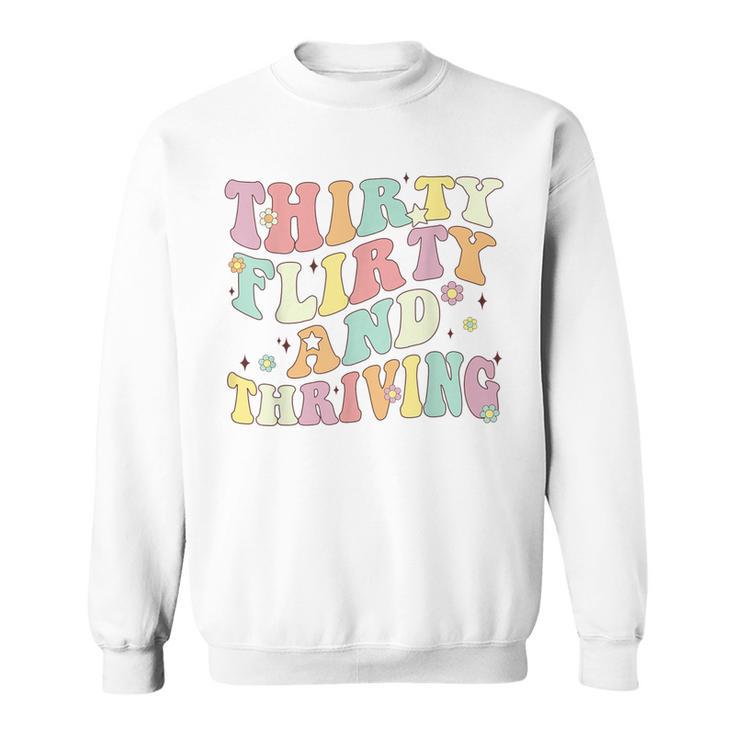 Thirty Flirty And Thriving 30Th Birthday Retro 30 Years Sweatshirt